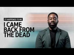 I Came Back from the Dead | It Happened To Me
