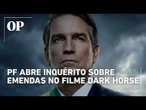 PF abre inquérito para apurar uso de emendas no filme Dark Horse