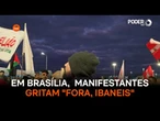Em ato em Brasília, manifestantes gritam "fora, Ibaneis"