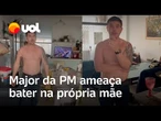 Major da PM ameaça bater na própria mãe no PA: 'Vai levar porrada'; veja vídeo