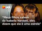 Mãe de Isabella Nardoni revela como seus filhos lidam com a morte da irmã: 'Eles sabem de tudo'