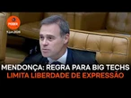 Regra para big techs limita liberdade de expressão, diz Mendonça