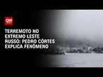 Terremoto na Rússia: Especialista em Clima e Meio Ambiente explica fenômeno | LIVE CNN
