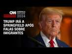 Trump irá a Springfield após falas sobre imigrantes | CNN 360°