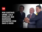 Análise: Lula sinaliza que marcará encontro com Davi e Hugo | BASTIDORES CNN