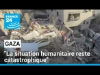 Gaza : "La situation humanitaire reste catastrophique dans toute l'enclave palestinienne"