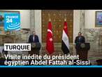 Turquie : visite inédite du président égyptien Abdel Fattah al-Sissi • FRANCE 24