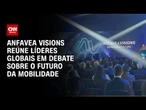Anfavea Visions reúne líderes globais em debate sobre o futuro da mobilidade | CNN PRIME TIME