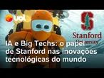 Inteligência Artificial: Stanford é berço de big techs e abriga quadrilátero da IA | O Impensável