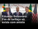 Eduardo Bolsonaro afirma que o fim das tarifas impostas por Trump só virá com a anistia