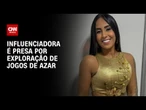 Influenciadora Karol Digital é presa no Tocantins por exploração ilegal de jogos de azar | LIVE CNN