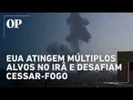 EUA atingem múltiplos alvos no Irã e desafiam cessar-fogo frágil
