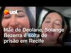 Mãe de Deolane, Solange Bezerra, é solta da prisão após 20 dias presa em Recife; confira