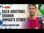 Israel-Hamas war: 'My brother was burning in front of my eyes', Shaban Ahmad's story