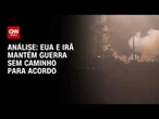 Análise: EUA e Irã desafiam busca por trégua no Oriente Médio | WW