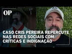 Homenagem a Cris Pereira gera críticas e pedidos de anulação nas redes sociais