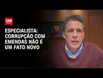 Análise: Corrupção com emendas não é um fato novo | WW