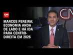 Economia anda de lado e há ida para centro-direita em 2026, diz Marcos Pereira | WW