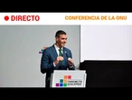 CONFERENCIA ONU  EN DIRECTO: SÁNCHEZ defiende un nuevo modelo de COOPERACIÓN INTERNACIONAL | RTVE