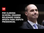 Análise: Eduardo Bolsonaro dobra aposta para disputa presidencial | LIVE CNN