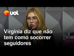 Virginia Fonseca diz que não tem como socorrer seguidores e que não se arrepende de 'nada'