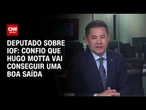 Confio que Hugo Motta vai conseguir uma boa saída, diz deputado sobre IOF | CNN NOVO DIA