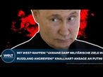 PUTINS KRIEG: Mit West-Waffen! "Ukraine darf militärische Russen-Ziele angreifen!" Knallhart-Ansage!