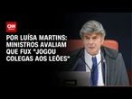 Ministros avaliam que Fux "jogou colegas aos leões" | CNN NOVO DIA