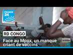 RD Congo : face au Mpox, un manque criant de vaccins • FRANCE 24