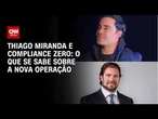 Quem é Thiago Miranda, alvo da PF na Operação Compliance Zero