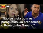 Senadora que teve falas racistas pede que Mbappé 'não se meta' com Paraguai: 'Prendemos Ronaldinho'