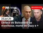Defesa diz que Bolsonaro não descumpriu restrições do STF; morre Ozzy Osbourne; prisão de Oruam e +