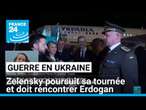 Guerre en Ukraine : Zelensky poursuit sa tournée et doit rencontrer Erdogan • FRANCE 24