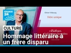 "Frère unique" d'Olivier Frébourg : hommage littéraire au frère disparu • FRANCE 24