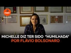 Michelle diz ter sido humilhada por Flávio Bolsonaro e que não o procura mais