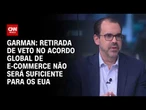 Retirada de veto no acordo global de e-commerce não será suficiente para os EUA, diz Eurasia | WW