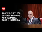 PGR pede a Moraes envio do inquérito da Abin Paralela para a 1ª instância | LIVE CNN