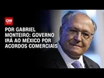 Análise: Governo irá ao México por acordos comerciais | CNN NOVO DIA