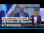 Israël : la Knesset appelle à annexer la Cisjordanie occupée • FRANCE 24