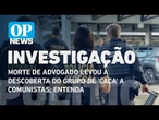 Morte de advogado levou à descoberta do grupo de 'caça' a comunistas; entenda | O POVO NEWS