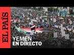 DIRECTO | Concentración popular en Yemen en apoyo a los palestinos de Gaza | EL PAÍS