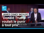 James Comey inculpé : "Donald Trump voulait le punir à tout prix" • FRANCE 24