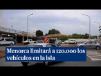 Menorca limitará a 120.000 los vehículos en la isla, sin restricción para los residentes