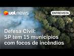 Crise climática: Cenário de estiagem é o mais crítico na história de São Paulo, diz Defesa Civil