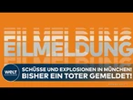 EILMELDUNG: Schüsse und Explosionen in München! – Großeinsatz von Polizei und Feuerwehr!