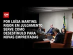 Análise: Rigor em julgamento serve como desestímulo para novas empreitadas | CNN PRIME TIME