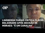 Lindbergh Farias critica Flávio Bolsonaro após decisão de Moraes: "É um canalha"