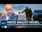 ZURÜCKWEISUNG VON MIGRANTEN: Friedrich Merz fordert 