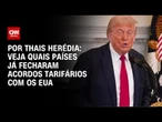 Análise: Cinco países fecharam acordos tarifários com os Estados Unidos | CNN PRIME TIME