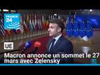 Macron annonce un sommet le 27 mars avec Zelensky et des alliés de Kiev • FRANCE 24